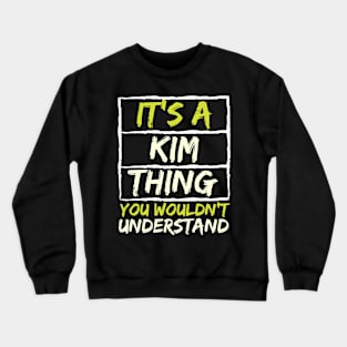 It's A Kim Thing You Wouldn't Understand Crewneck Sweatshirt